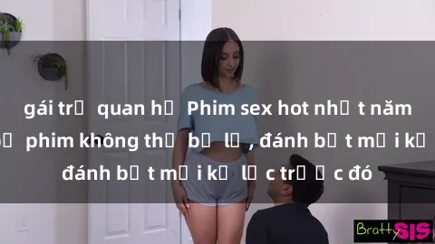 gái trẻ quan hệ Phim sex hot nhất năm  Top những bộ phim không thể bỏ lỡ, đánh bật mọi kỷ lục trước đó