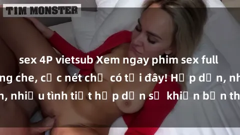 sex 4P vietsub Xem ngay phim sex full HD đỉnh cao, không che, cực nét chỉ có tại đây! Hấp dẫn, nhiều tình tiết hấp dẫn sẽ khiến bạn thỏa mãn đắm say.