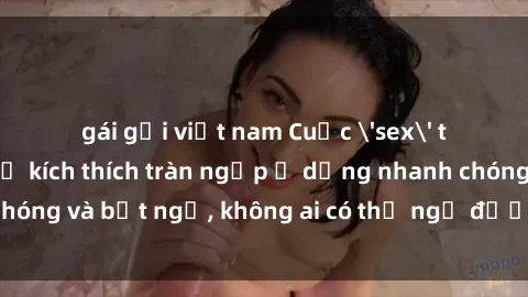 gái gọi việt nam Cuộc 'sex' trong thang máy: Khi sự kích thích tràn ngập ở dạng nhanh chóng và bất ngờ, không ai có thể ngờ được điều gì sẽ xảy ra!