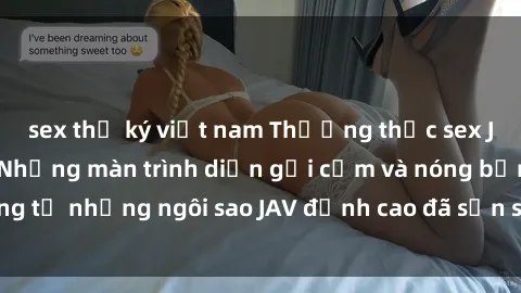sex thư ký việt nam Thưởng thức sex JAV idol miễn phí: Những màn trình diễn gợi cảm và nóng bỏng từ những ngôi sao JAV đỉnh cao đã sẵn sàng để bạn khám phá.