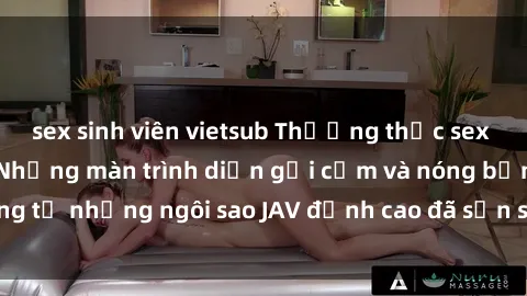 sex sinh viên vietsub Thưởng thức sex JAV idol miễn phí: Những màn trình diễn gợi cảm và nóng bỏng từ những ngôi sao JAV đỉnh cao đã sẵn sàng để bạn khám phá.