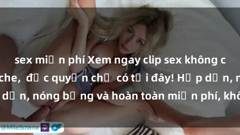 sex miễn phí Xem ngay clip sex không che cực hot, không che,  độc quyền chỉ có tại đây! Hấp dẫn, nóng bỏng và hoàn toàn miễn phí, không thể bỏ qua!