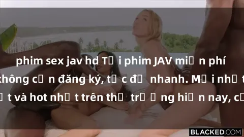 phim sex jav hd Tải phim JAV miễn phí chất lượng cao, không cần đăng ký, tốc độ nhanh. Mới nhất và hot nhất trên thị trường hiện nay, cập nhật hàng ngày.