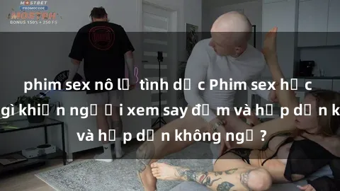 phim sex nô lệ tình dục Phim sex học sinh: Điều gì khiến người xem say đắm và hấp dẫn không ngờ?