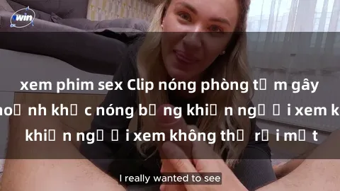 xem phim sex Clip nóng phòng tắm gây sốt: Cận cảnh khoảnh khắc nóng bỏng khiến người xem không thể rời mắt