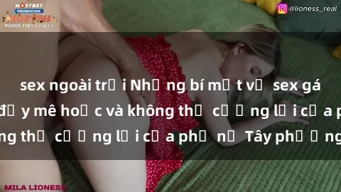 sex ngoài trời Những bí mật về sex gái Tây: Sự quyến rũ đầy mê hoặc và không thể cưỡng lại của phụ nữ Tây phương