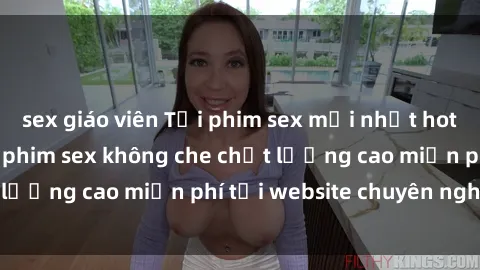 sex giáo viên Tải phim sex mới nhất hot nhất - Xem và tải phim sex không che chất lượng cao miễn phí tại website chuyên nghiệp.