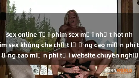 sex online Tải phim sex mới nhất hot nhất - Xem và tải phim sex không che chất lượng cao miễn phí tại website chuyên nghiệp.
