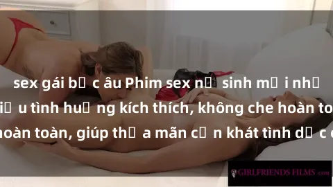 sex gái bắc âu Phim sex nữ sinh mới nhất: Trải nghiệm nhiều tình huống kích thích, không che hoàn toàn, giúp thỏa mãn cơn khát tình dục của các bạn trẻ