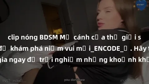 clip nóng BDSM Mở cánh cửa thế giới sex MILF Việt Nam để khám phá niềm vui mới_ENCODE_. Hãy tham gia ngay để trải nghiệm những khoảnh khắc đầy kích thích và đam mê.